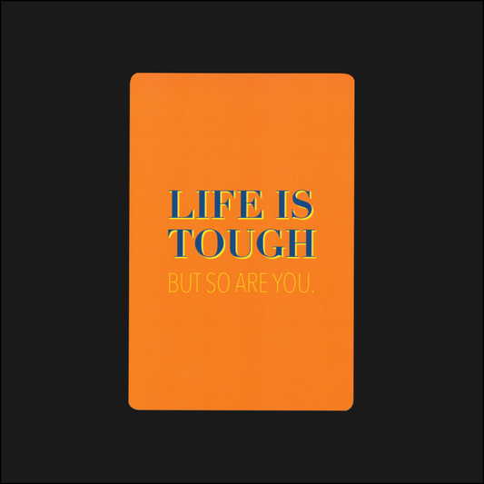 motivational note card: life is tough, but so are you.
