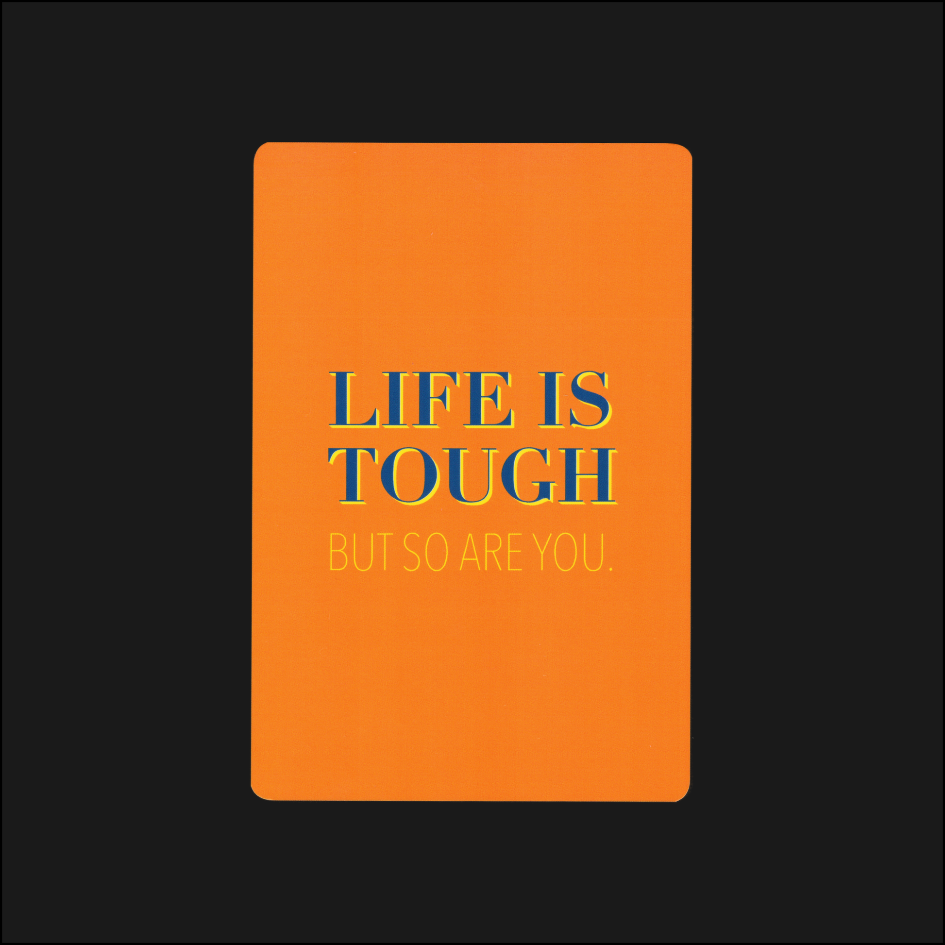 motivational note card: life is tough, but so are you.