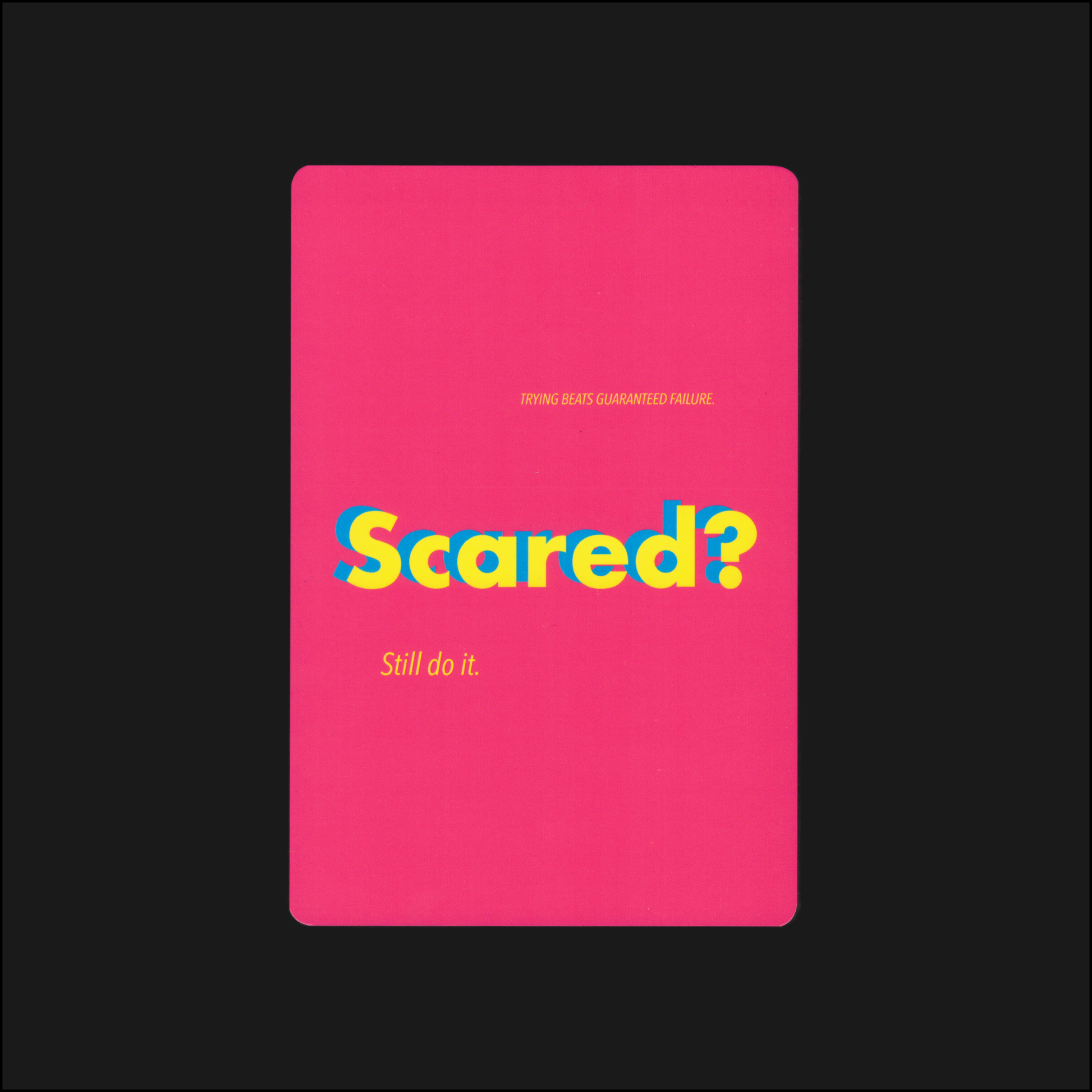 motivational note card: scared? still do it. trying beats guaranteed failure.