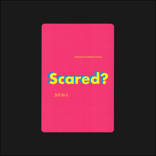 motivational note card: scared? still do it. trying beats guaranteed failure.